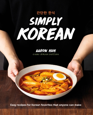 Simply Korean: Easy Recipes for Korean Favorites That Anyone Can Make book