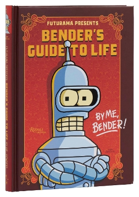 Futurama Presents: Bender’s Guide to Life: By me, Bender!  book