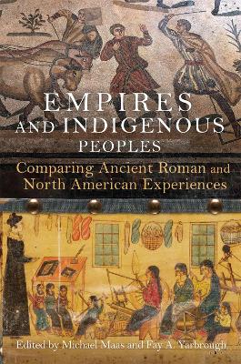 Empires and Indigenous Peoples: Comparing Ancient Roman and North American Experiences book