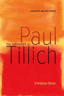 The Theology of Paul Tillich: Contexts and Key Issues book