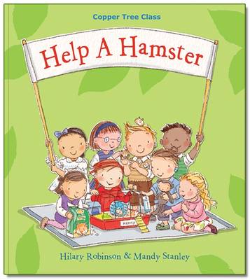 The Help A Hamster: Copper Tree Class Help a Hamster by Hilary Robinson