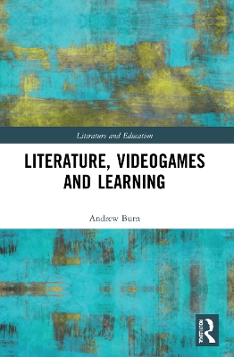Literature, Videogames and Learning by Andrew Burn