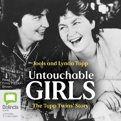 Untouchable Girls: The Topp Twins’ Story by Jools Topp