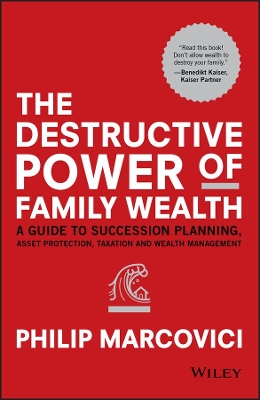 Destructive Power of Family Wealth by Philip Marcovici
