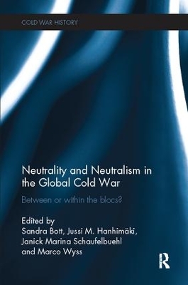 The Neutrality and Neutralism in the Global Cold War by Jussi M. Hanhimaki