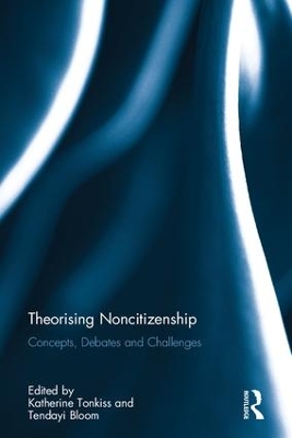 Theorising Noncitizenship by Katherine Tonkiss
