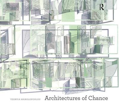 Architectures of Chance by Yeoryia Manolopoulou