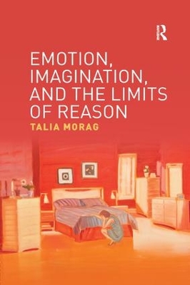 Emotion, Imagination, and the Limits of Reason by Talia Morag