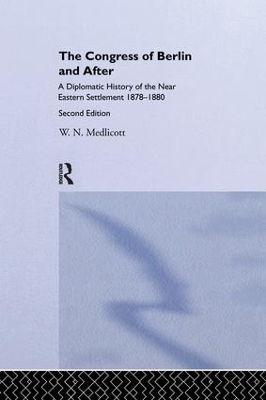 Congress of Berlin and After by William Norton Medlicott