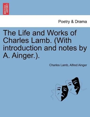 The Life and Works of Charles Lamb. (with Introduction and Notes by A. Ainger.). book