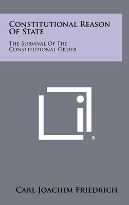 Constitutional Reason Of State: The Survival Of The Constitutional Order book