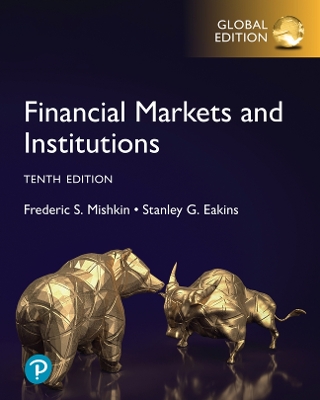 Financial Markets and Institutions, Global Edition by Frederic Mishkin