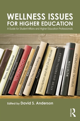 Wellness Issues for Higher Education: A Guide for Student Affairs and Higher Education Professionals book