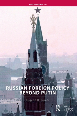 Russian Foreign Policy Beyond Putin by Eugene B. Rumer
