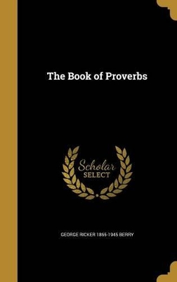 The Book of Proverbs by George Ricker 1865-1945 Berry