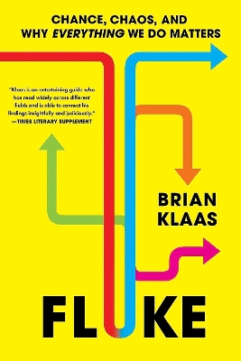 Fluke: Chance, Chaos, and Why Everything We Do Matters by Dr Brian Klaas