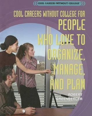 Cool Careers Without College for People Who Love to Organize, Manage, and Plan book