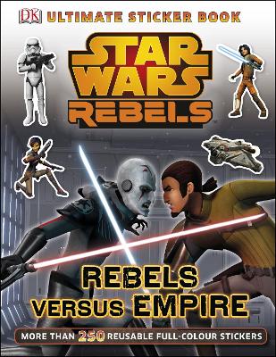 Star Wars Rebels Rebels versus Empire Ultimate Sticker Book book