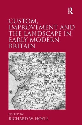 Custom, Improvement and the Landscape in Early Modern Britain book