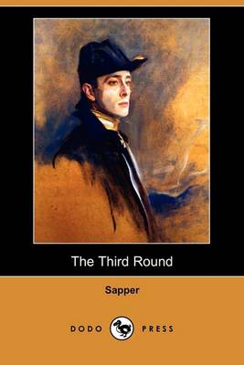 The Third Round (Dodo Press) by H C McNeile