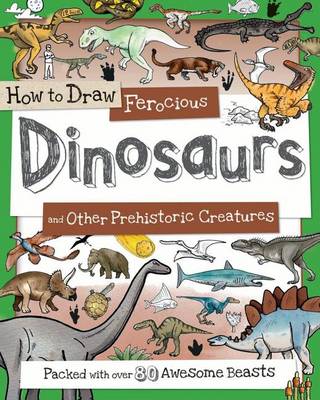 How to Draw Ferocious Dinosaurs and Other Prehistoric Creatures book