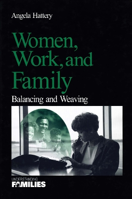 Women, Work, and Families: Balancing and Weaving by Angela J. Hattery