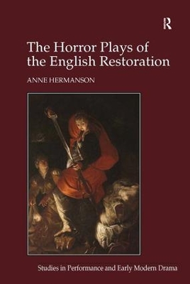 Horror Plays of the English Restoration by Anne Hermanson