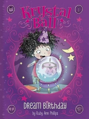Krystal Ball: Dream Birthday by Ruby Ann Phillips