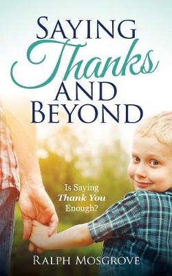 Saying Thanks and Beyond by Ralph Mosgrove