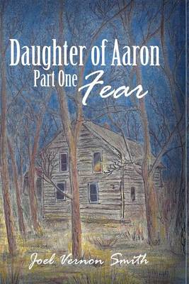 Daughter of Aaron: Part One Fear book