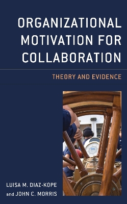 Organizational Motivation for Collaboration: Theory and Evidence book