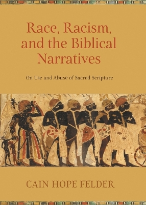 Race, Racism, and the Biblical Narratives: On Use and Abuse of Sacred Scripture book