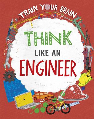 Train Your Brain: Think Like an Engineer by Alex Woolf