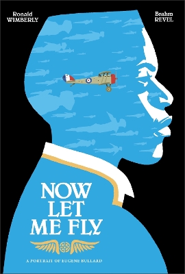 Now Let Me Fly: A Portrait of Eugene Bullard book