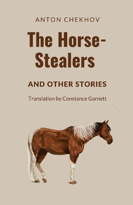 The Horse-Stealers and Other Stories by Anton P Chekhov