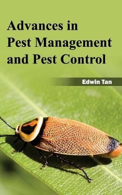 Advances in Pest Management and Pest Control by Edwin Tan