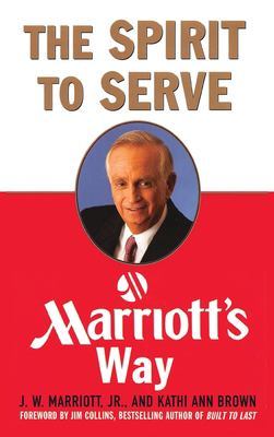 The The Spirit to Serve Marriott's Way by Kathy Ann Brown