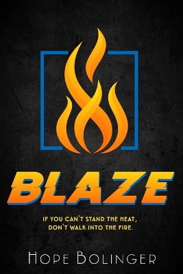 Blaze: If You Can't Stand the Heat, Don't Walk into the Fire book