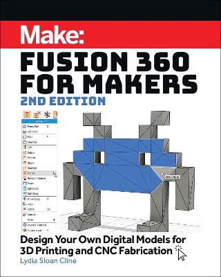 Fusion 360 for Makers, 2e: Design Your Own Digital Models for 3D Printing and CNC Fabrication book