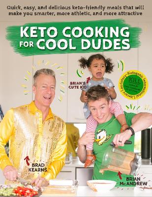 Keto Cooking for Cool Dudes: Quick, Easy, and Delicious Keto-Friendly Meals That Will Make You Smarter, More Athletic, and More Attractive book