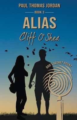 Alias Cliff O'Shea Book 3: God's Secret Agent book