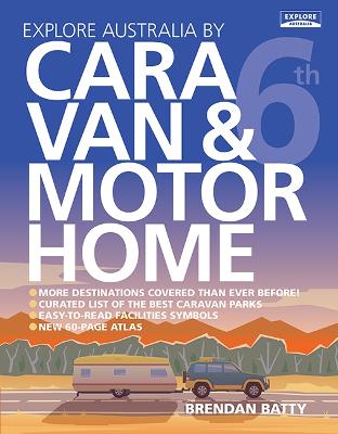 Explore Australia by Caravan & Motorhome (6th edition) book