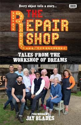 The Repair Shop: Tales from the Workshop of Dreams by Karen Farrington