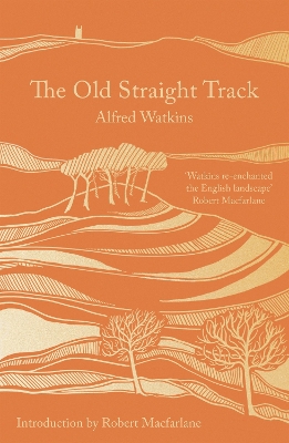 The Old Straight Track by Alfred Watkins