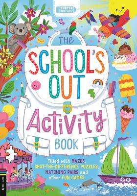 The School’s Out Activity Book: Filled with mazes, spot-the-difference puzzles, matching pairs and other fun games book