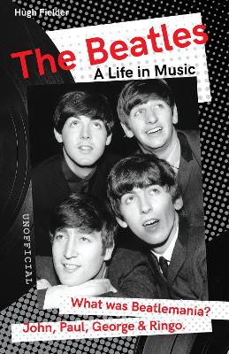 The Beatles: A Life in Music by Hugh Fielder