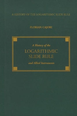 A History of the Logarithmic Slide Rule and Allied Instruments book