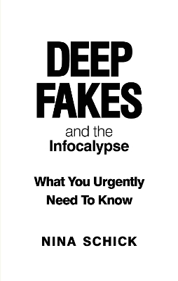 Deep Fakes and the Infocalypse: What You Urgently Need To Know book