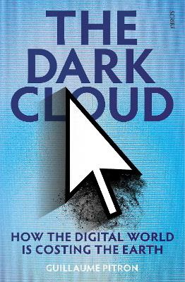 The Dark Cloud: how the digital world is costing the Earth book