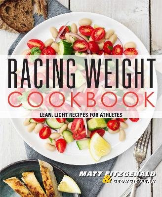 Racing Weight Cookbook: Lean, Light Recipes for Athletes by Matt Fitzgerald